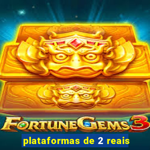 plataformas de 2 reais